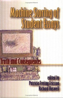 Machine Scoring of Student Essays: Truth and Consequences