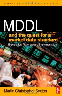 MDDL and the Quest for a Market Data Standard: Explanation, Rationale, and Implementation (The Elsevier and Mondo Visione World Capital Markets)