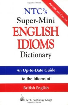 NTC's super-mini English idioms dictionary