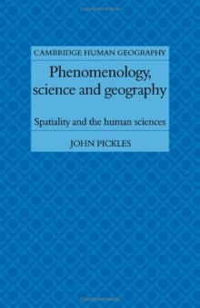 Phenomenology, Science and Geography: Spatiality and the Human Sciences (Cambridge Human Geography)