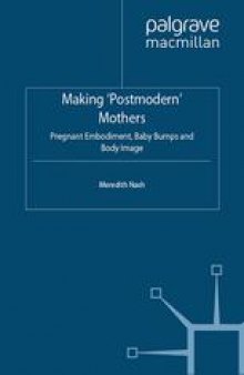 Making ‘Postmodern’ Mothers: Pregnant Embodiment, Baby Bumps and Body Image