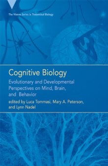 Cognitive Biology: Evolutionary and Developmental Perspectives on Mind, Brain, and Behavior (Vienna Series in Theoretical Biology)