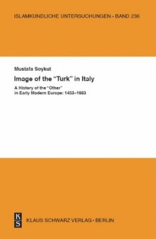 Image of the "Turk" in Italy: A history of the "other" in early modern Europe, 1453-1683 (Islamkundliche Untersuchungen)