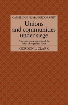 Unions and Communities under Siege: American Communities and the Crisis of Organized Labor (Cambridge Human Geography)