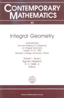 Integral Geometry: AMS-IMS-SIAM Summer Research Conference, August 12-18, 1984