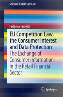 EU Competition Law, the Consumer Interest and Data Protection: The Exchange of Consumer Information in the Retail Financial Sector