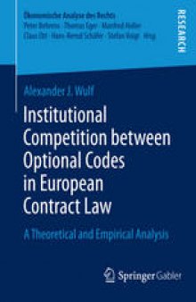Institutional Competition between Optional Codes in European Contract Law: A Theoretical and Empirical Analysis