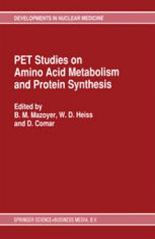 PET Studies on Amino Acid Metabolism and Protein Synthesis: Proceedings of a Workshop held in Lyon, France within the framework of the European Community Medical and Public Health Research