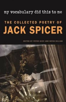 My vocabulary did this to me : the collected poetry of Jack Spicer