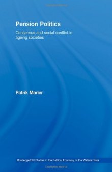 Pension Politics : Consensus and Social Conflict in Ageing Societies