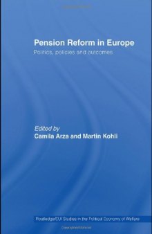 Pension Reform in Europe: Politics, Policies and Outcomes