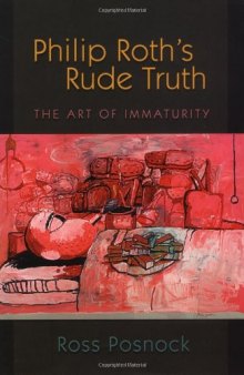 Philip Roth's Rude Truth: The Art of Immaturity