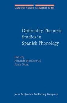 Optimality-Theoretic Studies in Spanish Phonology (Linguistik Aktuell   Linguistics Today, Volume 99)