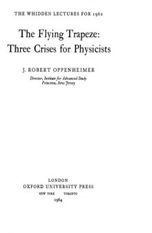 The flying trapeze: three crises for physicists