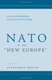 NATO in the ''New Europe'': The Politics of International Socialization After the Cold War