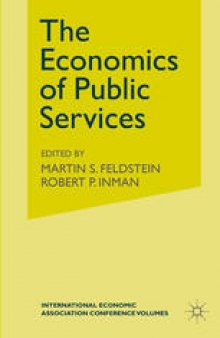 The Economics of Public Services: Proceedings of a Conference held by the International Economic Association at Turin, Italy