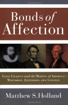 Bonds of Affection: Civic Charity and the Making of America--Winthrop, Jefferson, and Lincoln 