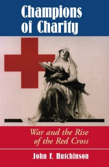 Champions of Charity: War and the Rise of the Red Cross