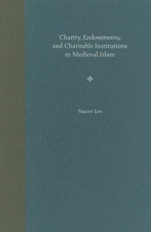 Charity, Endowments, and Charitable Institutions in Medieval Islam