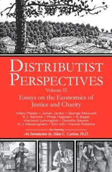 Distributist Perspectives: Volume II: Essays on the Economics of Justice and Charity (Distributist Perspectives series)