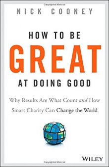 How to be great at doing good : why results are what count and how smart charity can change the world