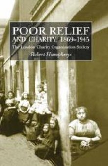 Poor Relief and Charity 1869–1945: The London Charity Organization Society