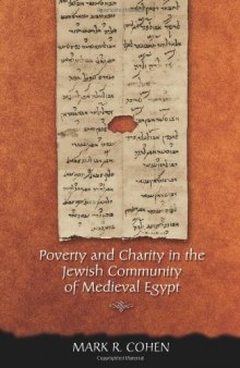 Poverty and Charity in the Jewish Community of Medieval Egypt (Jews, Christians, and Muslims from the Ancient to the Modern World)