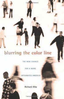 Blurring the Color Line: The New Chance for a More Integrated America (Nathan I Huggins Lectures)