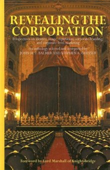 Revealing the Corporation: Perspectives on Identity, Image, Reputation, Corporate Branding and Corporate Level Marketing