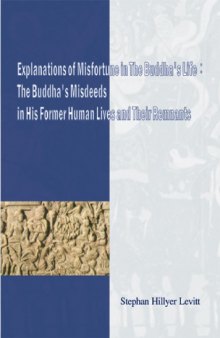 Explanations of Misfortune in the Buddha's Life: The Buddha's Misdeeds in his Former Human Lives and Their Remnants