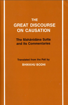 The Great Discourse on Causation - The Mahānidāna Sutta and Its Commentaries