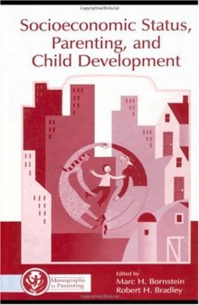 Socioeconomic Status, Parenting, and Child Development (Monographs in Parenting Series)