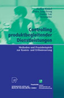 Controlling produktbegleitender Dienstleistungen: Methoden und Praxisbeispiele zur Kosten- und Erlössteuerung