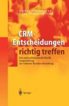 CRM-Entscheidungen richtig treffen: Die unternehmensindividuelle Ausgestaltung der Anbieter-Kunden-Beziehung