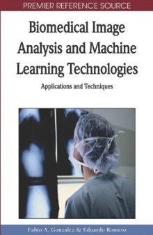 Biomedical Image Analysis and Machine Learning Technologies: Applications and Techniques (Premier Reference Source)