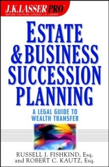 J.K. Lasser ProEstate and Business Succession Planning: A Legal Guide to Wealth Transfer