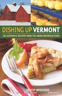 Dishing Up® Vermont: 145 Authentic Recipes from the Green Mountain State