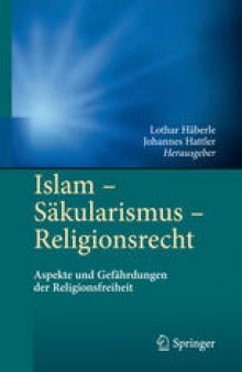 Islam - Säkularismus - Religionsrecht: Aspekte und Gefährdungen der Religionsfreiheit