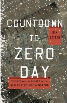 Countdown to Zero Day _ Stuxnet and the Launch of the World’s First Digital Weapon