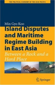 Island Disputes and Maritime Regime Building in East Asia: Between a Rock and a Hard Place