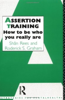 Assertion Training: How To Be Who You Really Are (Strategies for Mental Health)