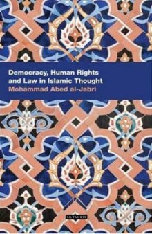 Democracy, Human Rights and Law in Islamic Thought (Comtemporary Arab Sclarship in the Social Sciences)