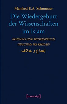Die Wiedergeburt der Wissenschaften im Islam: Konsens und Widerspruch. Konsens und Widerspruch (idschma wa khilaf)