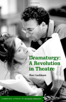 Dramaturgy: A Revolution in Theatre (Cambridge Studies in Modern Theatre)