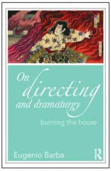 On Directing and Dramaturgy: Burning the House  