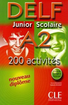 Delf Junior Scolaire A2 : Avec livret de corrigés - 200 activités