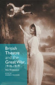 British Theatre and the Great War, 1914–1919: New Perspectives