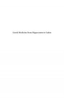Greek Medicine from Hippocrates to Galen. Selected Papers