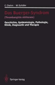 Das Buerger-Syndrom (Thrombangiitis obliterans): Geschichte, Epidemiologie, Pathologie, Klinik, Diagnostik und Therapie