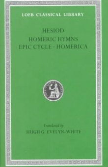 Hesiod: The Homeric Hymns and Homerica (Loeb Classical Library #57)
